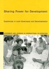 Sharing Power for Development: Experiences in Local Government and Decentralisation (Helvetas Experiences and Learning in International Cooperati #6) By Lilith Schaerer, Karin Fueg Cover Image