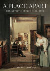 A Place Apart: The Artist's Studio 1400 to 1900 Cover Image