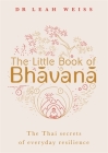 The Little Book of Bhavana: Thai Secrets of Everyday Resilience Cover Image