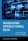 Managing Operational Risk: 20 Firmwide Best Practice Strategies (Wiley Finance #109) By Douglas G. Hoffman Cover Image