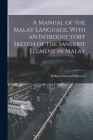 A Manual of the Malay Language. With an Introductory Sketch of the Sanskrit Element in Malay Cover Image