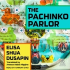 The Pachinko Parlor By Elisa Shua Dusapin, Aneesa Abbas Higgins (Translator), Aneesa Abbas Higgins (Contribution by) Cover Image