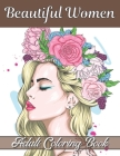Beautiful Women Adult Coloring Book: An Adult Coloring Book Featuring Gorgeous Women And Flower Backgrounds By Big House Publishing Cover Image