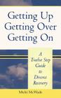 Getting Up, Getting Over, Getting On: A Twelve Step Guide To Divorce Recovery By Micki McWade Cover Image