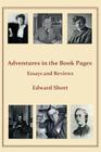 Adventures in the Book Pages By Edward Short Cover Image