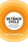 The Setback Cycle: How Defining Moments Can Move Us Forward Cover Image
