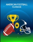 American Football Playbook: Build Own Plays, Strategize and Create Winning Game Plans with Field Diagrams Notebook for Drawing Up Plays, Scouting By Fiona Ortega Cover Image