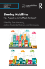 Sharing Mobilities: New Perspectives for the Mobile Risk Society (Networked Urban Mobilities) By Sven Kesselring (Editor), Malene Freudendal-Pedersen (Editor), Dennis Zuev (Editor) Cover Image