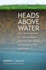 Heads above Water: The Inside Story of the Edwards Aquifer Recovery Implementation Program (Kathie and Ed Cox Jr. Books on Conservation Leadership, sponsored by The Meadows Center for Water and the Environment, Texas State University) Cover Image