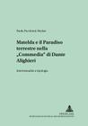 Matelda E Il Paradiso Terrestre Nella «Commedia» Di Dante Alighieri: Intertestualità E Tipologia (Studien Und Dokumente Zur Geschichte der Romanischen Literat #53) By Hans-Joachim Lope (Editor), Paola Pacchioni-Becker Cover Image