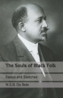 The Souls of Black Folk: Special Edition: Essays and Sketches By W. E. B. Du Bois Cover Image