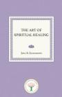 The Art of Spiritual Healing By Joel S. Goldsmith Cover Image