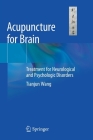 Acupuncture for Brain: Treatment for Neurological and Psychologic Disorders Cover Image