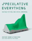Speculative Everything: Design, Fiction, and Social Dreaming By Anthony Dunne, Fiona Raby Cover Image