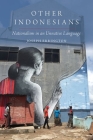 Other Indonesians: Nationalism in an Unnative Language Cover Image