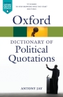 Oxford Dictionary of Political Quotations (Oxford Quick Reference) By Antony Jay Cover Image