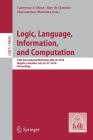 Logic, Language, Information, and Computation: 25th International Workshop, Wollic 2018, Bogota, Colombia, July 24-27, 2018, Proceedings (Theoretical Computer Science and General Issues #1094) By Lawrence S. Moss (Editor), Ruy De Queiroz (Editor), Maricarmen Martinez (Editor) Cover Image