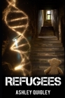 Refugees: A Young Adult Dystopian Romance By Ashley Quigley Cover Image