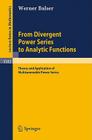 From Divergent Power Series to Analytic Functions: Theory and Application of Multisummable Power Series (Lecture Notes in Mathematics #1582) Cover Image