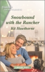 Snowbound with the Rancher: A Clean and Uplifting Romance By Kit Hawthorne Cover Image