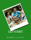 Let's Eat! By Bobbie J. Gulley Cover Image