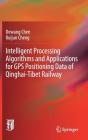 Intelligent Processing Algorithms and Applications for GPS Positioning Data of Qinghai-Tibet Railway By Dewang Chen, Ruijun Cheng Cover Image