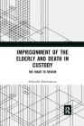 Imprisonment of the Elderly and Death in Custody: The Right to Review By Aleksandr Khechumyan Cover Image