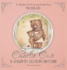 Charlie Cub Is Afraid to Leave His Mother! By Madeleine Vieira Cover Image