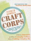 Craft Corps: Celebrating the Creative Community One Story at a Time By Vickie Howell Cover Image