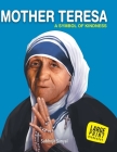 Mother Teresa A Symbol of Kindness: Large Print By Om Book Team Editorial Cover Image