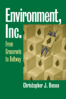 Environment, Inc.: From Grassroots to Beltway (Studies in Government and Public Policy) By Christopher J. Bosso Cover Image