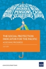 The Social Protection Indicator for the Pacific: Assessing Progress By Asian Development Bank Cover Image