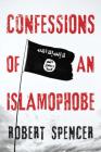 Confessions of an Islamophobe By Robert Spencer Cover Image