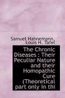 The Chronic Diseases: Their Peculiar Nature and Their Homopathic Cure (Theoretical Part Only in Thi By Samuel Hahnemann, Louis H. Tafel Cover Image