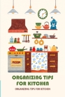 Organizing Tips for Kitchen: Organizing Tips for Kitchen: Kitchen Organization By Patterson Lisa Cover Image