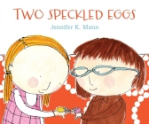 Two Speckled Eggs By Jennifer K. Mann, Jennifer K. Mann (Illustrator) Cover Image