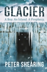 Glacier: A Boy. An Island. A Prophecy. By Peter Shearing Cover Image