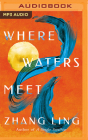 Where Waters Meet By Zhang Ling, Nancy Wu (Read by), Dan John Miller (Read by) Cover Image