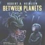 Between Planets By Robert A. Heinlein, Andrew Eiden (Read by) Cover Image