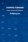 Stepping Forward: Essays, Lectures and Interviews (European Writers) By Wolfgang Iser Cover Image