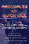 Principles of Quick Kill - The U.S. Army Manual of Instinct Shooting: Learn to accurately shoot targets as small as an aspirin tablet with a BB gun wi Cover Image