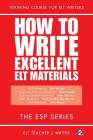 How To Write Excellent ELT Materials: The ESP Series By Evan Frendo, John Allison, Kathryn Aldridge-Morris Cover Image