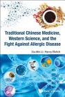 Traditional Chinese Medicine, Western Science, and the Fight Against Allergic Disease Cover Image