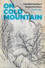 On Cold Mountain: A Buddhist Reading of the Hanshan Poems By Paul Rouzer Cover Image