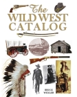 The Wild West Catalog By Bruce Wexler Cover Image
