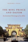 Ming Prince and Daoism: Institutional Patronage of an Elite Cover Image