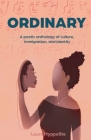 Ordinary: A poetic anthology of culture, immigration, & identity By Laura Hyppolite Cover Image