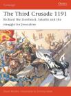 The Third Crusade 1191: Richard the Lionheart, Saladin and the struggle for Jerusalem (Campaign #161) Cover Image