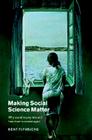 Making Social Science Matter: Why Social Inquiry Fails and How It Can Succeed Again By Bent Flyvbjerg, Steven Sampson (Translator) Cover Image