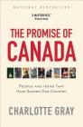 The Promise of Canada: People and Ideas That Have Shaped Our Country By Charlotte Gray Cover Image